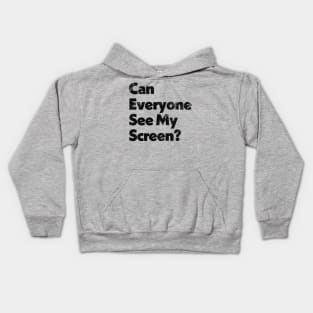 Can Everyone See My Screen? Kids Hoodie